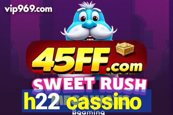 h22 cassino